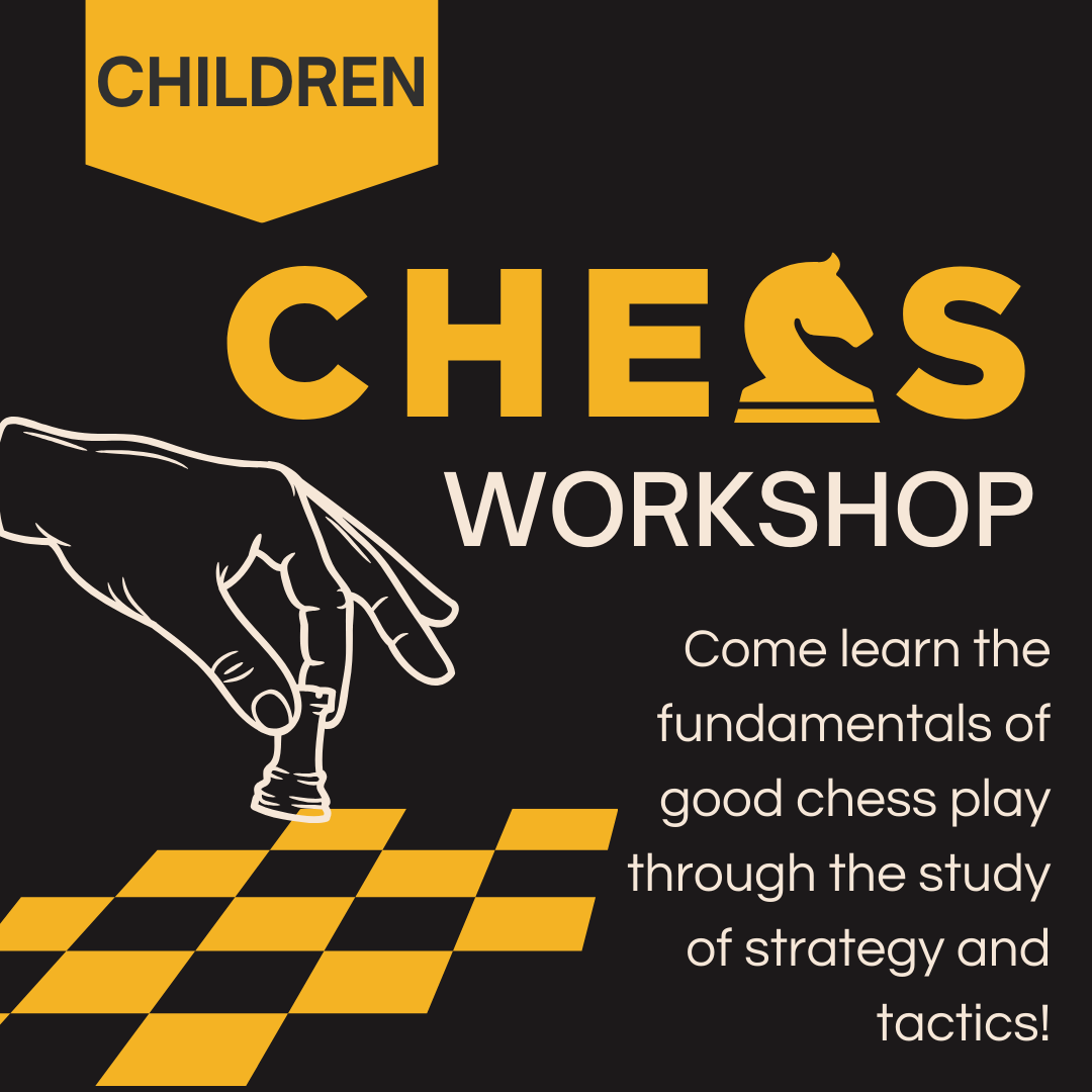Children's Chess Workshop graphic with an illustrated image of a hand playing chess, subtitled "Come learn the fundamentals of good chess play through the study of strategy and tactics!"