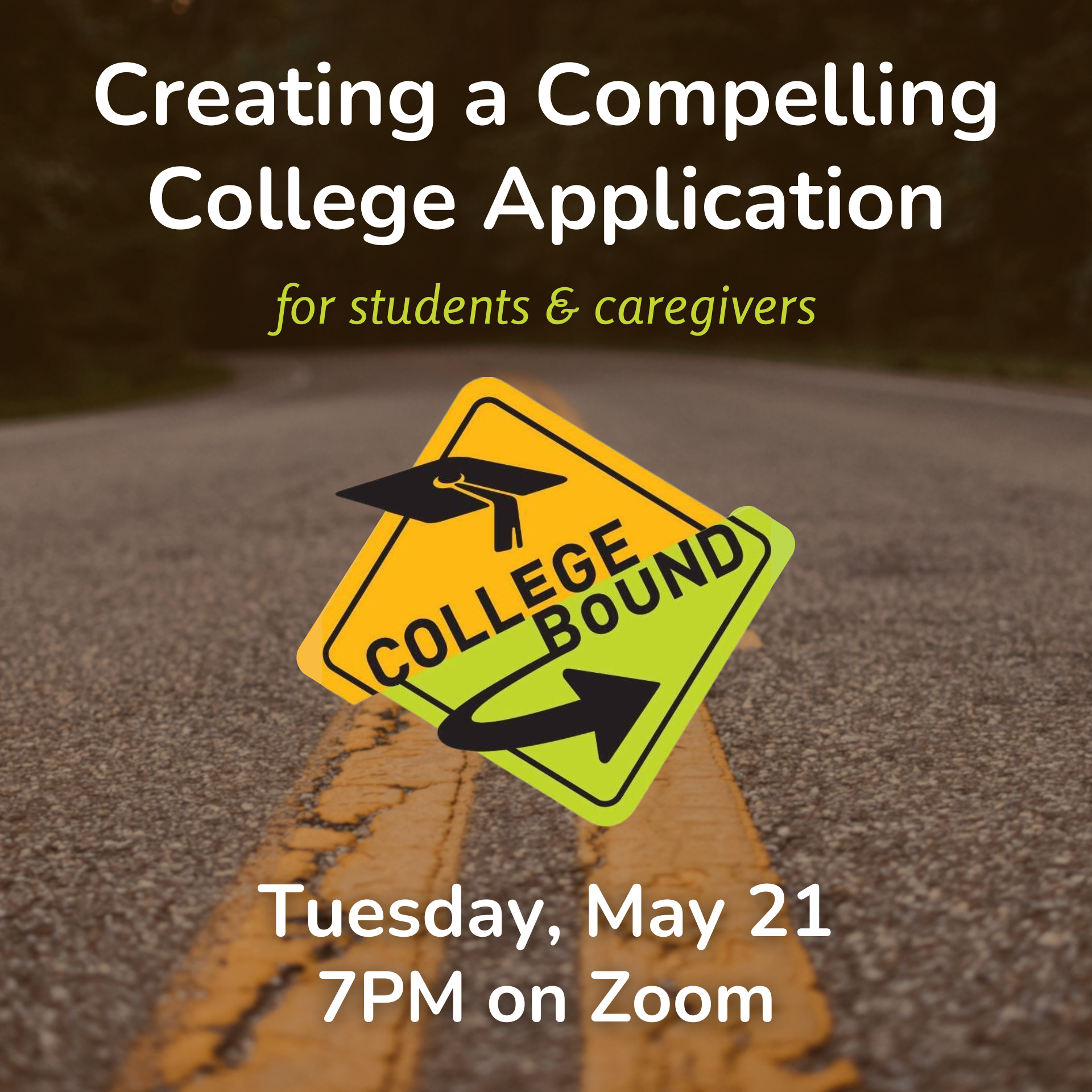Graphic for Creating a Compelling College Application for students and caregivers wtih CollegeBound logo and background image of a curving road.