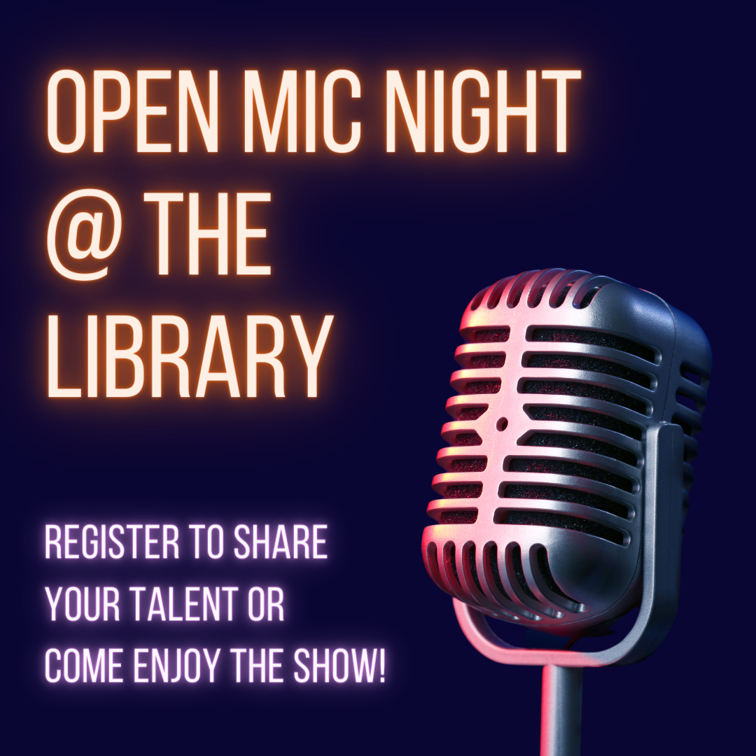 Graphic for Open Mic Night at the Library with image of a microphone and text reading "Register to share your talent or come enjoy the show!"