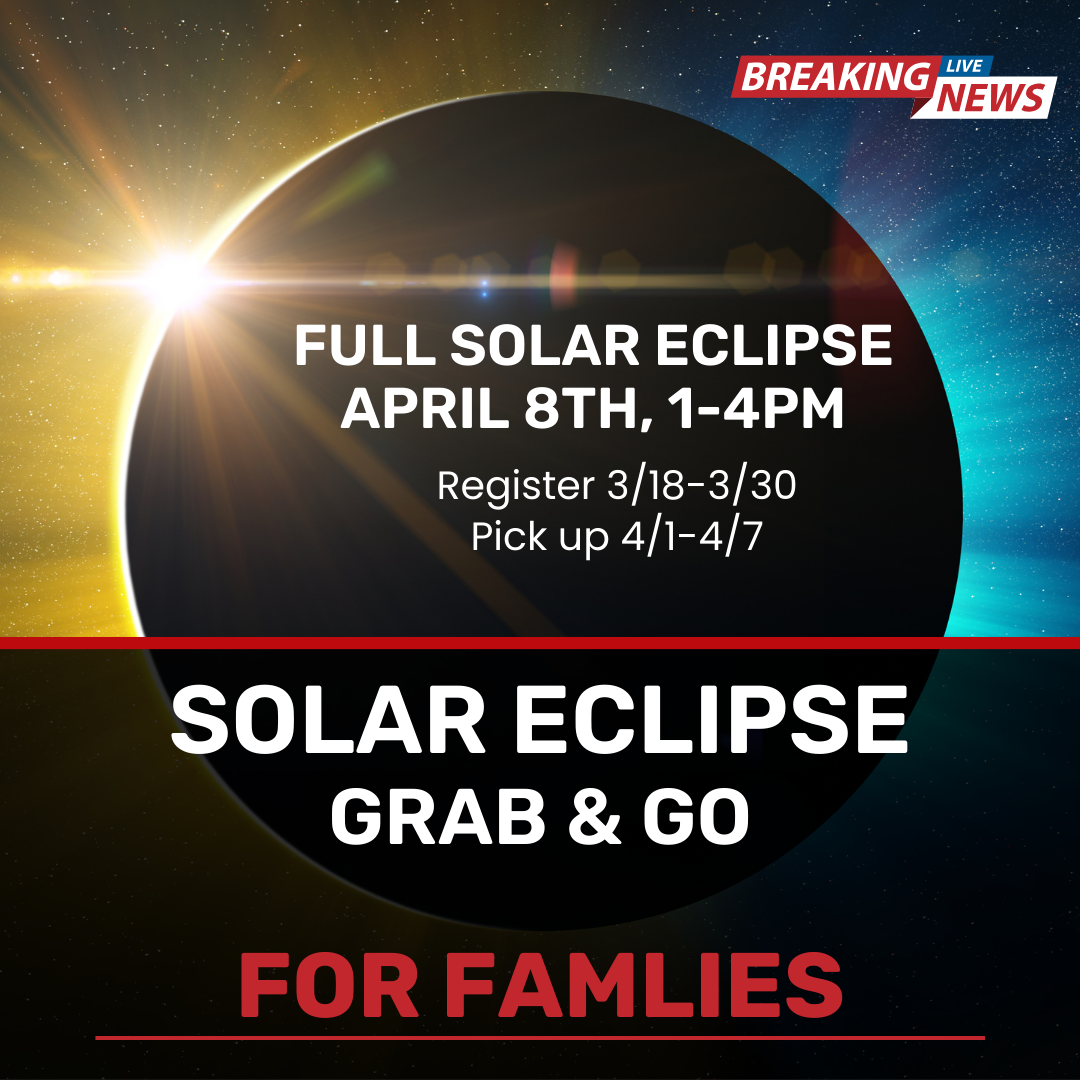 Full Solar Eclipse April 8th, 1-4 PM. Solar Eclipse grab and go for families graphic.