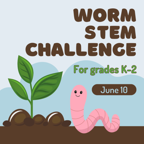 Graphic for Worm STEM Challenge for grades K-2 on June 10 with cartoon image of a worm.