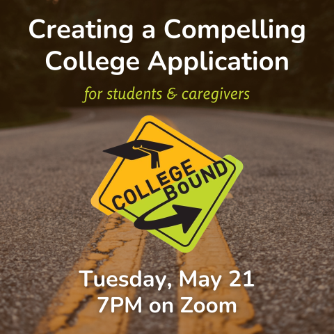 Graphic for Creating a Compelling College Application for students and caregivers wtih CollegeBound logo and background image of a curving road.