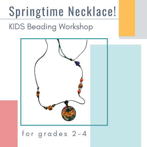 Graphic for Springtime Necklace kids beading workshop for grades 2-4.