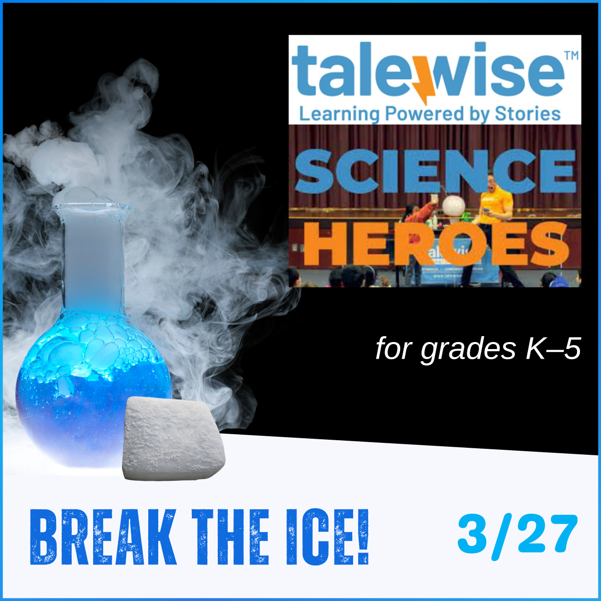 Graphic for Talewise Science Heroes Break the Ice on March 27 for grades K through 5.