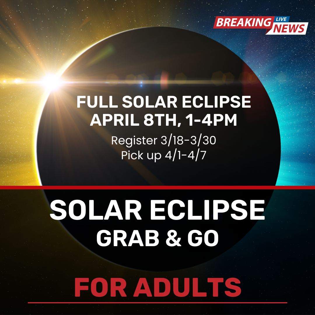 Full Solar Eclipse April 8th, 1-4 PM. Solar Eclipse grab and go for adults graphic.